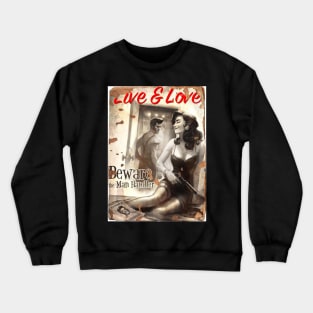 LIVE & LOVE MAGAZINE: Beware Of The Man Handler Crewneck Sweatshirt